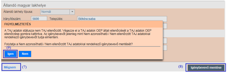 Ha mégsem kívánja elmenteni a módosításokat, válassza a (7) Mégsem gombot. A rendszer ez esetben visszalépteti az Igénybevevő áttekintése képernyőre.