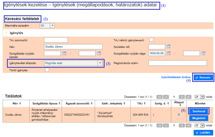 4.2.2. Igénybevétel adatainak rögzítése Ha az igénylés Rögzítés alatt állapotú, nem lehet igénybevételt rögzíteni rá.