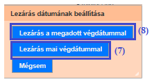 A továbblépés két módon lehetséges: mai befejezési dátummal, vagy egy maitól eltérő befejezési dátummal zárjuk le a megállapodást /határozatot.