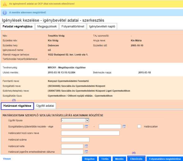 A megjelenő képernyőn láthatjuk, hogy a rendszer létrehozott egy igénybevételi határozatot az általunk