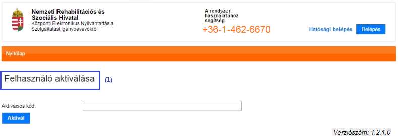 bejelentkezni, a (1) Felhasználó aktiválása képernyőre jut: Az (2) Aktivációs kód mezőbe írja be azt a kódot, amit e-mail-ben kapott: majd