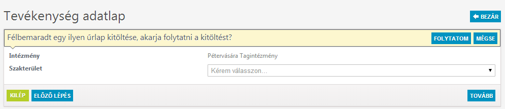 Ha a rendszerben egy új elem adatlapját töltjük ki és azt valamiért félbehagyjuk, akkor ha következőleg egy ugyanolyan elem esetében az Új gombra kattintunk, akkor a rendszer