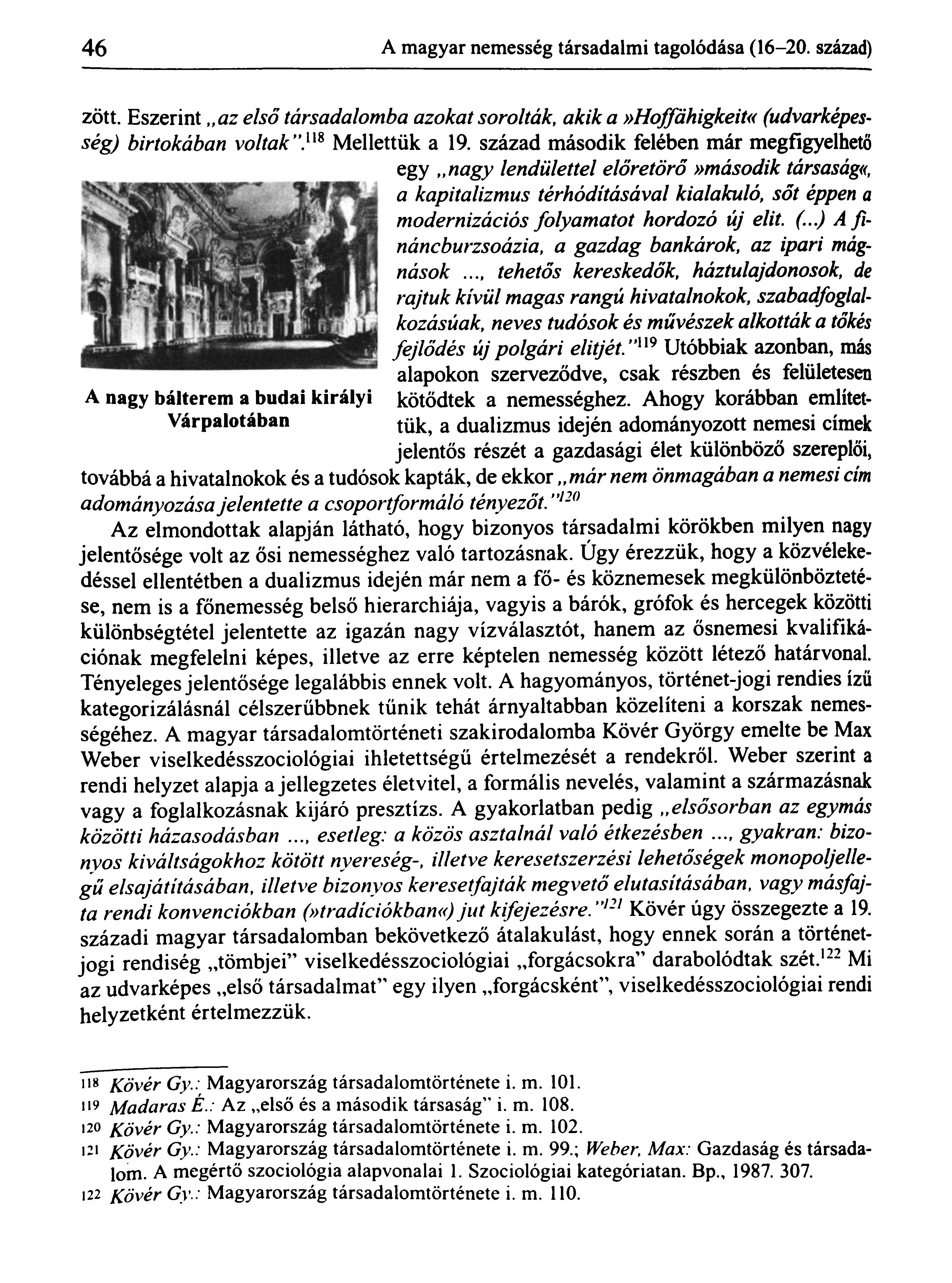 50 A magyar nemesség társadalmi tagolódása (16-20. század) ságok, valamint a gazdasági környezet gyökeres megváltozása sokuk egzisztenciáját bizonytalanná tette.