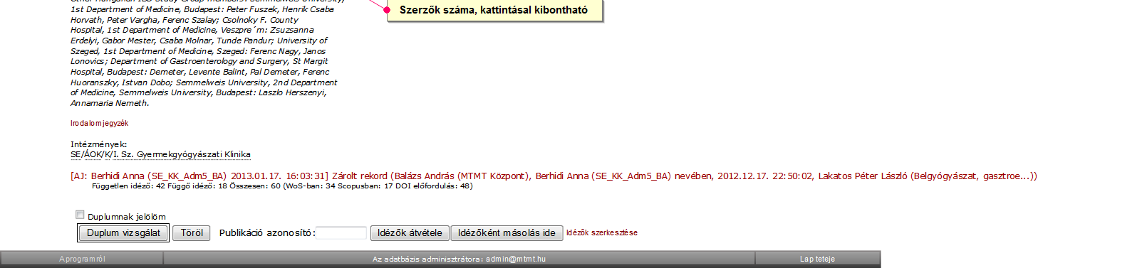 Adatfelvitelkor megadandó az összes szerzői név az MTMT-ben nevesített szerző(k) jelölésével és a kollaboráció elnevezése.