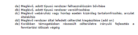 Jogosultsági feltételek: Pályázó gazdálkodására vonatkozó feltételek Nem nyújtható támogatás azon pályázó részére: 1.