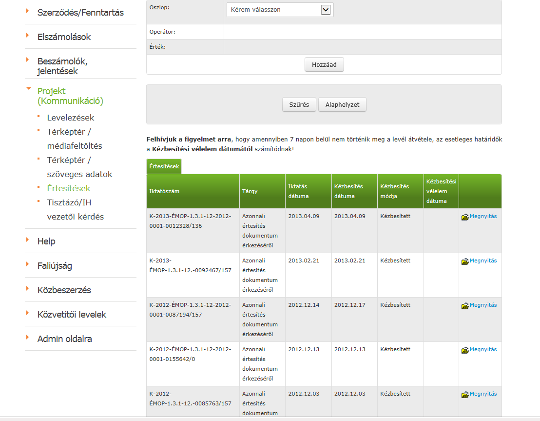 Főbb menüpontok: Projekt kommunikáció/értesítések Kézbesítés dátuma: levél pályázó általi elolvasásának tényleges dátuma Kézbesítés módja: Kézbesített: az elektronikus levelet a megküldéstől