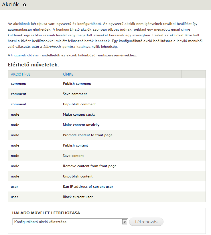 7.11. A Trigger modul 193. oldal 7.54. ábra. Akciók Az egyszerű akciókon kívül mi magunk is hozhatunk létre konfigurálható akciókat, pl. e- mail küldést.