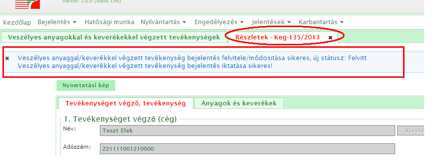 Ha minden adatot sikerült helyesen rögzíteni, akkor az alábbiak szerint egy üzenetablaknak (kék) valamint egy iktatószámnak (a formátum eltérı!) kell megjelennie!