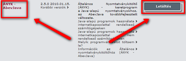 Nyissa meg a Nyomtatványkitöltő programok oldalt az APEH honlapján Az ÁNYK AbevJava nevére, vagy a Letöltés gombra kattintva indítsa el a program letöltését Fontos: Az ÁNYK - AbevJava keretprogram