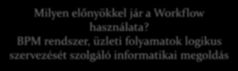 Milyen célra kívánjuk használni a Workflowt rendszerét?