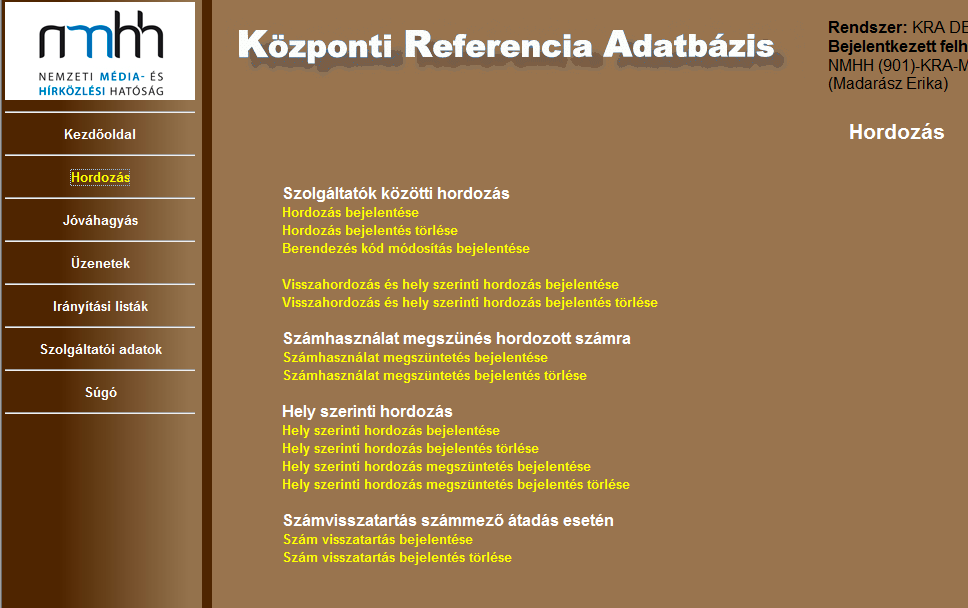 4 HORDOZÁS Ezek a tranzakciók teszik lehetővé a szolgáltatók számára, hogy a hordozási állapotban beállt változásokat bejelentsék a rendszer felé, illetve lekérdezzék az aktuális hordozási helyzetet.