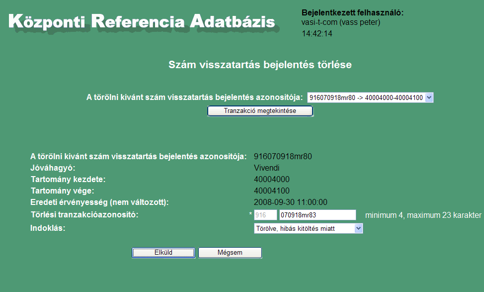 4.13 Szám visszatartás bejelentés törlése Ennek a funkciónak a használatával törölhet egy szolgáltató egy általa kezdeményezett szám visszatartás bejelentést.