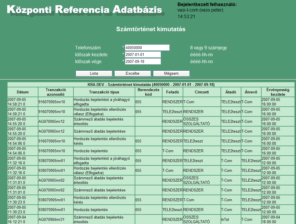 8.1 Számtörténet A Számtörténet riport megmutatja, hogy egy adott időszakban az adott számmal milyen hordozási műveletek történtek (részletes lista).
