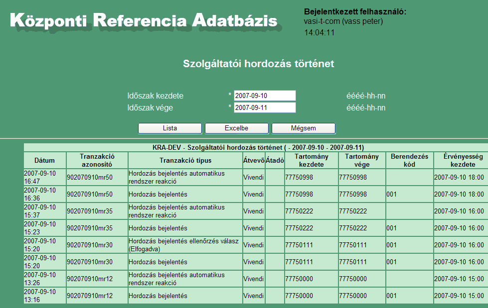 8.2 Szolgáltatói hordozás történet A szolgáltatói hordozás történet kimutatás részletes listát készít arról, hogy egy adott időszakban a szolgáltató (SK) milyen hordozási műveleteket végzett a