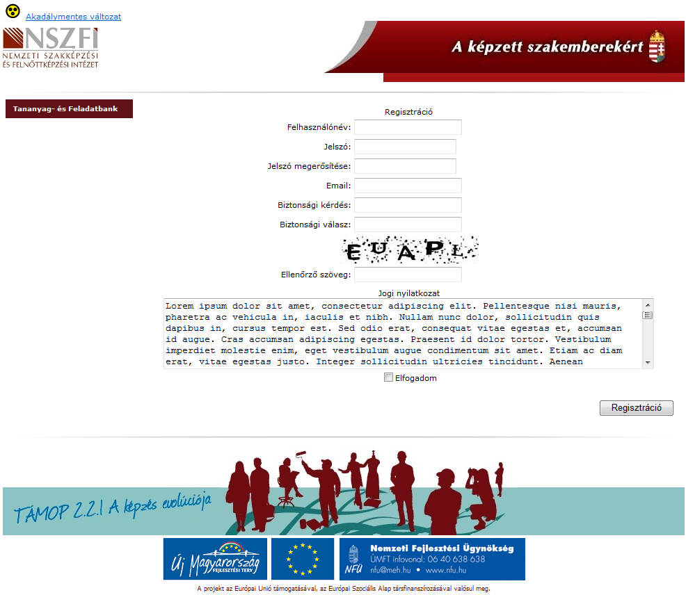 2. ábra: Regisztrációs űrlap Az űrlap mezőit az alábbiak szerint kell kitölteni: Felhasználónév: Egyedi, a bejelentkezéshez használt azonosító. Jelszó: A bejelentkezéshez használt jelszó.
