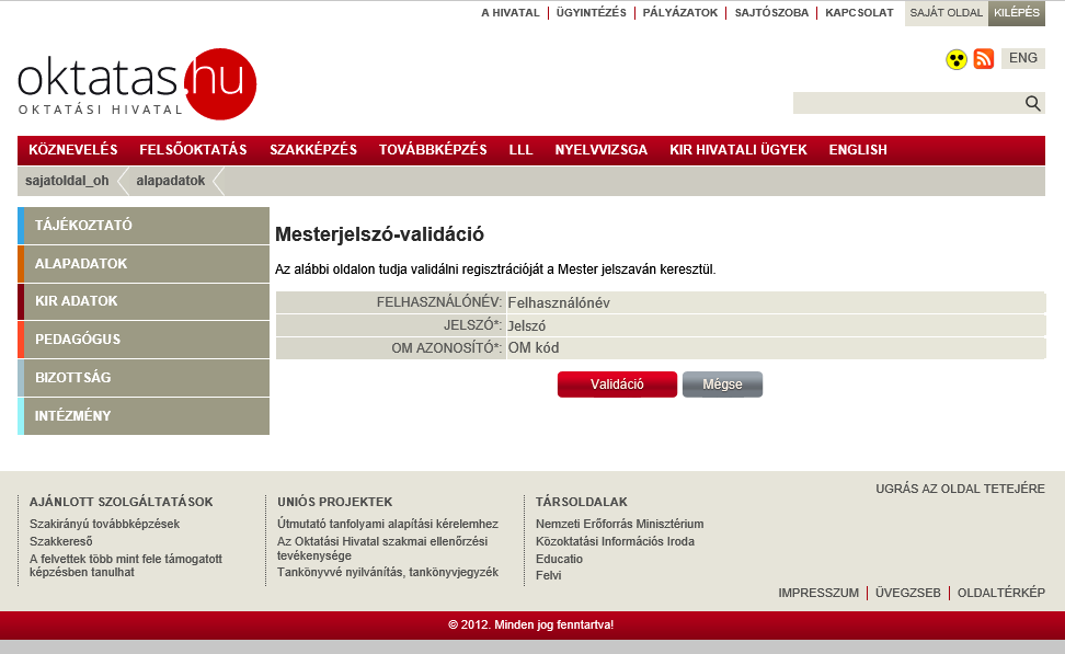 2. Annak a felhasználónak, aki az intézményi feladatokat fogja végezni, be kell regisztrálnia (ha még nincs látogató típusú felhasználója) a www.oktatas.hu oldalra.