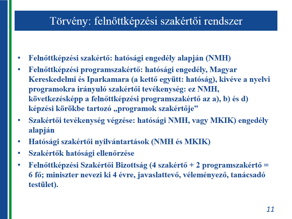 már rendelkezik arra a képzési körre vonatkozó engedéllyel így a képzési körre irányadó feltételekkel is, amelynek keretén belül új képzést kíván indítani.