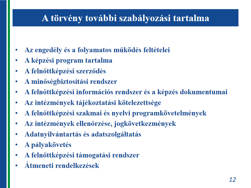 tartalmi elemeit (pl. adatigénylés a bűnügyi nyilvántartási rendszerből). Az Fktv. 9.