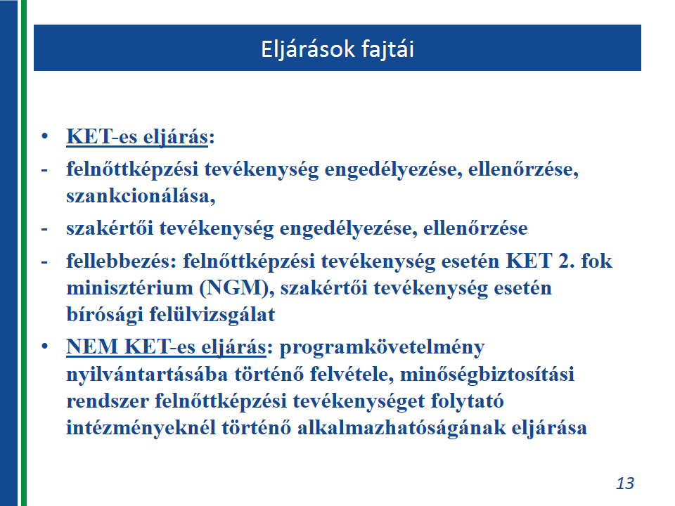 visszatérünk. Az intézmények tájékoztatási kötelezettségét az Fktv. 17. írja le. A felnőttképzési szakmai és nyelvi programkövetelményekre vonatkozó szabályok megtalálhatók az Fktv. 18 19.