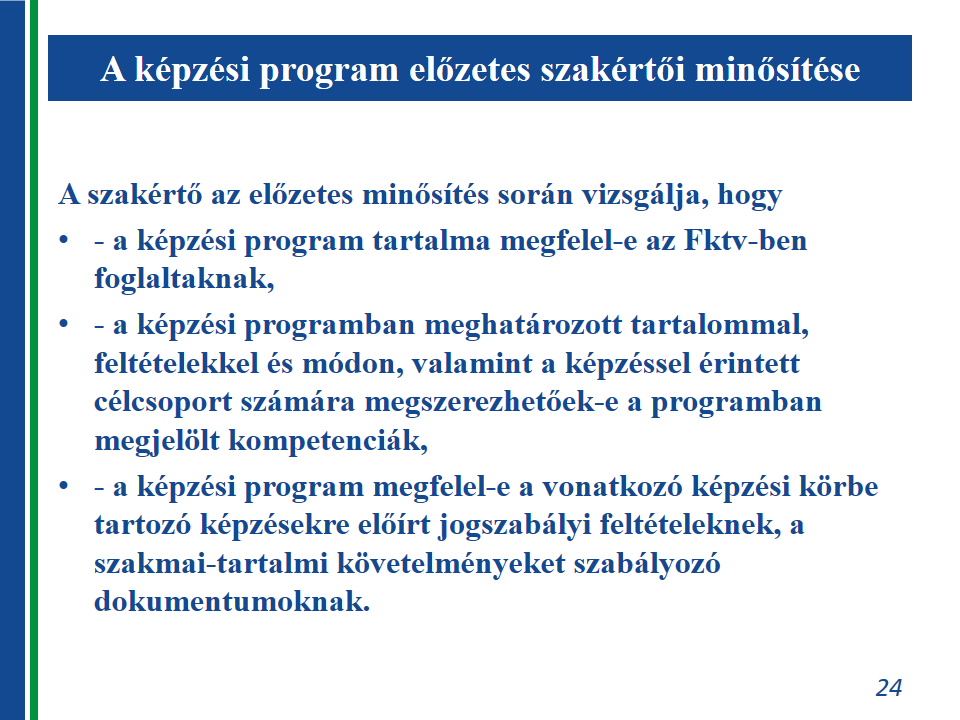 A nyilvántartást úgy kell vezetni, hogy az tartalmazza a nyilvántartás adataiban bekövetkezett összes változást és azok időpontját az adatok bejegyzési időpontjától kezdődően.