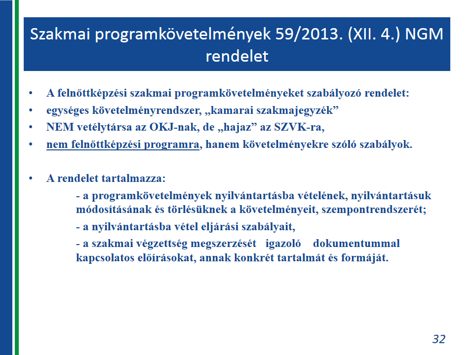 hatékony partnerségi viszonyokon alapul. Ezek a képzési rendszer alapkövei, amelyek relevanciát és elfogadottságot eredményeznek.
