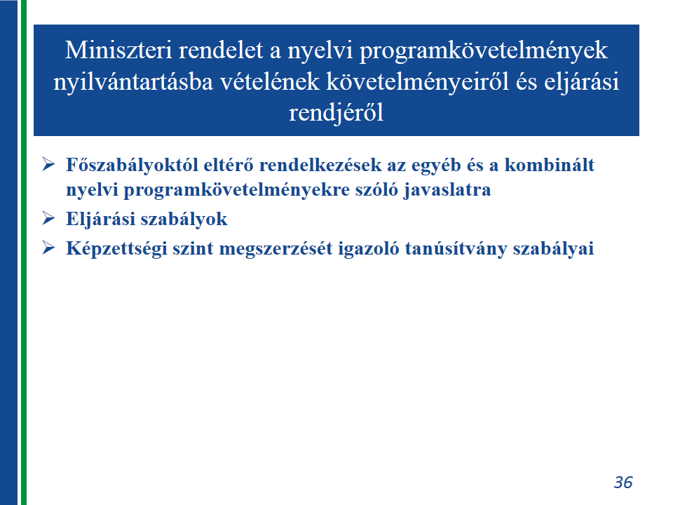 következetesen megkülönbözteti az általános, ill. szaknyelvi képzésre vonatkozó személyi feltételeket. A teljes definíciót a nyelvi programkövetelmény-rendelet (tervezet) 1.