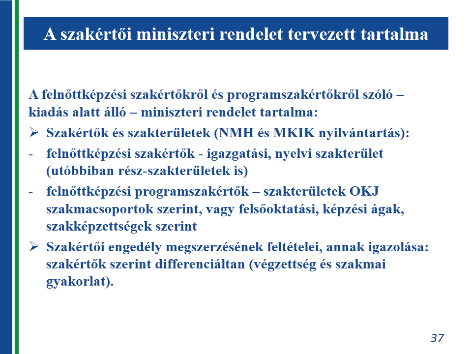 Míg a szakmai programkövetelmények gazdája az MKIK, addig a nyelvi programkövetelmények elektronikus nyilvántartását az NMH vezeti.
