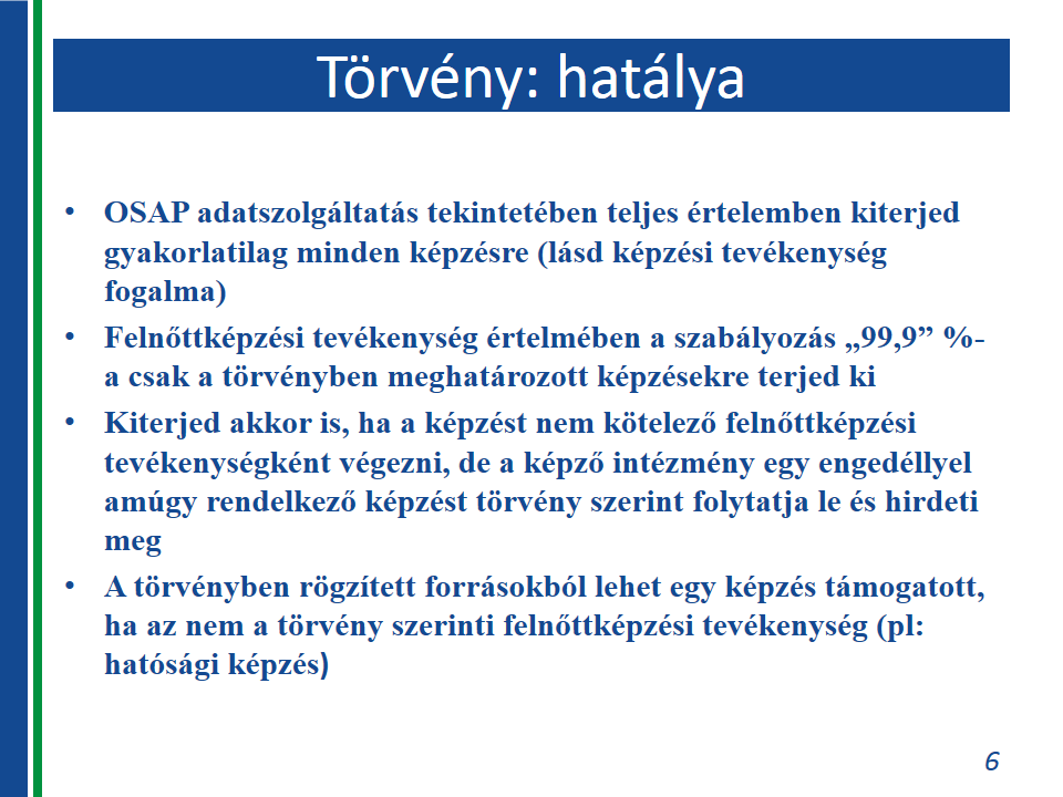 A szakértői munka egyik fontos feladata a felnőttképzéshez kapcsolódó jogszabályok hatályos változatainak ismerete, illetve ezeknek a megfelelő időállapotok szerinti kezelése.