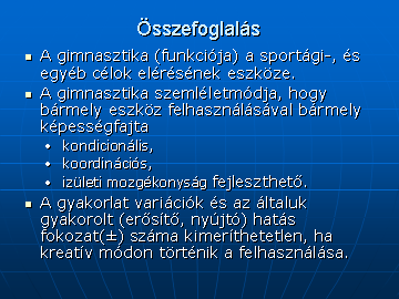 Általános bemelegítés Összefoglalás A test tengelyei és síkjai a szaknyelv kialakításának az alapja. Test és szer viszonya a test szélességifőtengelyének viszonya alapján állapítható meg.