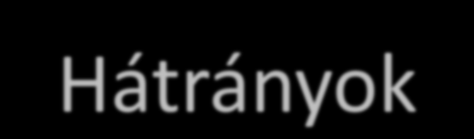 Hátrányok 1.