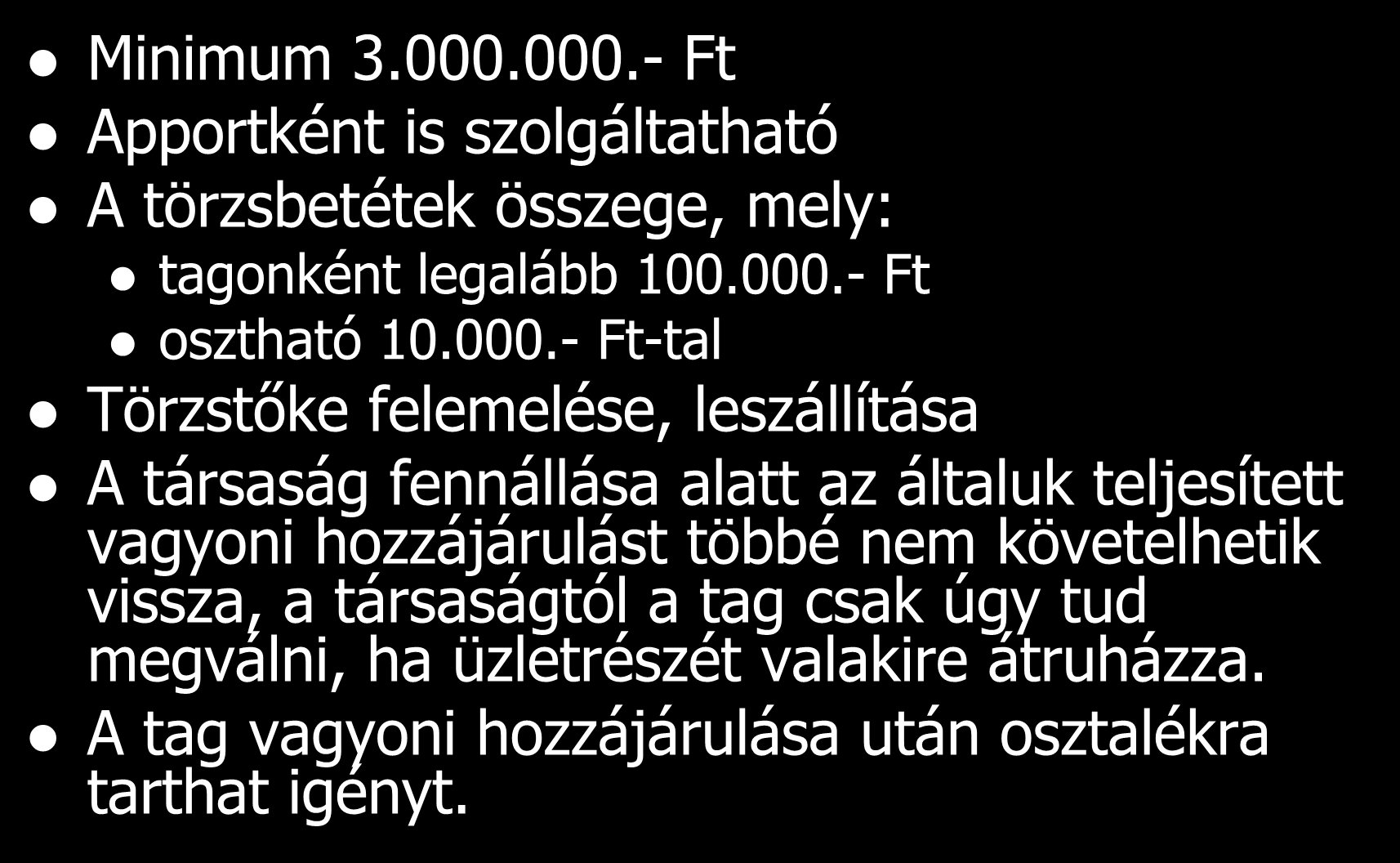 A törzstőke Minimum 3.000.