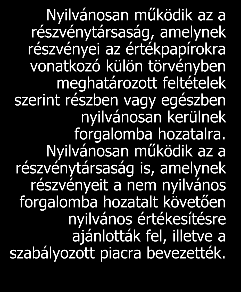 Zártkörűen működő részvénytársaság (zrt.) Nyilvánosan működő részvénytársaság (nyrt.