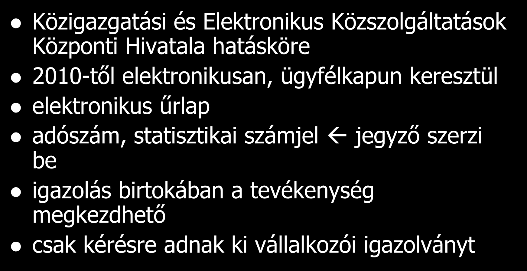 Ev. létesítésének bejelentése Közigazgatási és Elektronikus Közszolgáltatások Központi Hivatala hatásköre 2010-től elektronikusan, ügyfélkapun keresztül