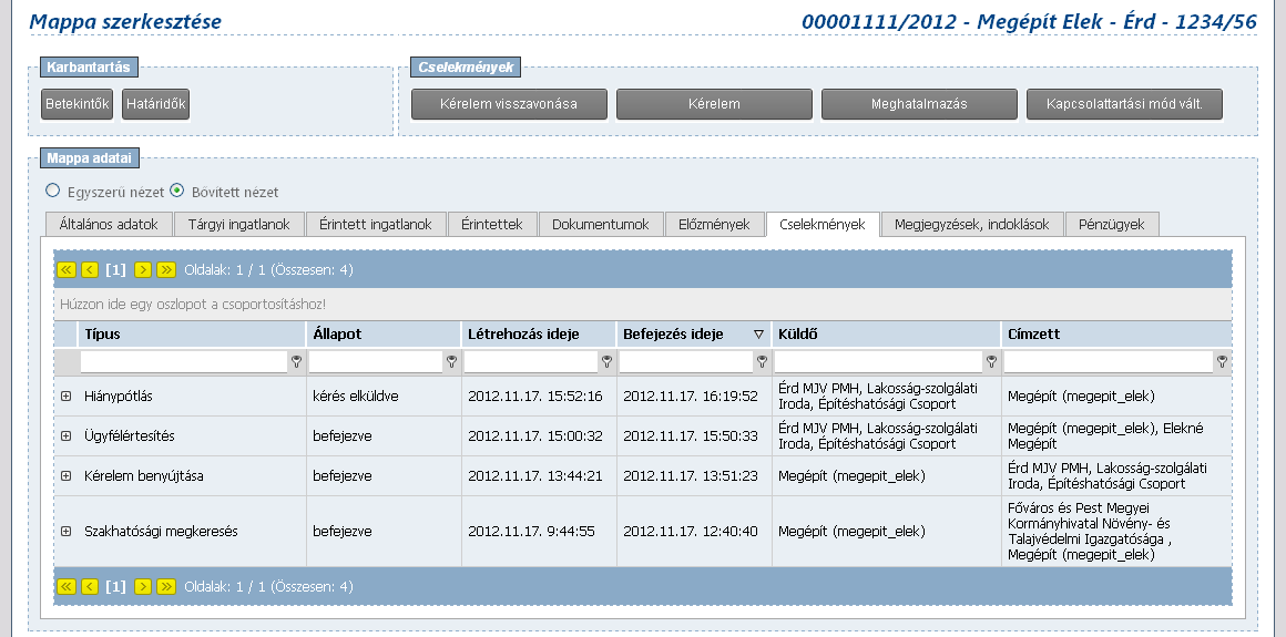 Felhasználói kézikönyv 8.3. Cselekmények Az eljárás megindulásával a hatályos jogszabályok alapján a folyamatban lévő ügyünkben további kérelmeket terjeszthetünk elő.