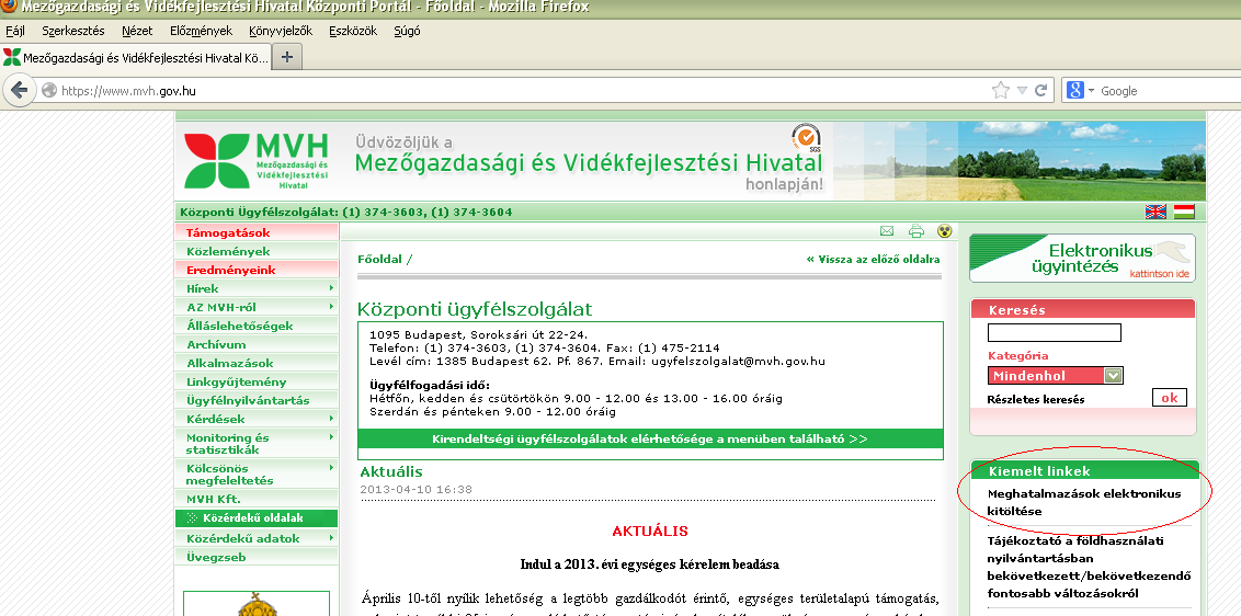 Meghatalmazás igénybe vétele: Abban az esetben, ha nincs saját Ügyfélkapuja, vagy az ügyfél-nyilvántartási adatok módosításának elektronikus kitöltését és benyújtását nem saját Ügyfélkapuján