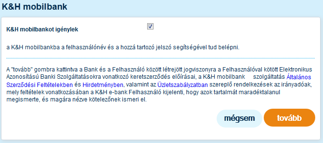 Amennyiben nem rendelkezik felhasználónévvel és jelszóval, a K&H mobilbank aktiválása során kell azt megadnia.