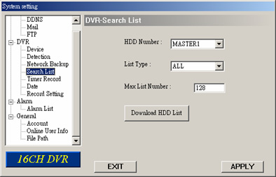 Nyomja meg a Search List Keresés Lista gombot és a következő opciókat látja: 76 1. HDD Number /HDD száma/ Válassza ki melyik HDD rögzítési adatai között akar keresni. 2.