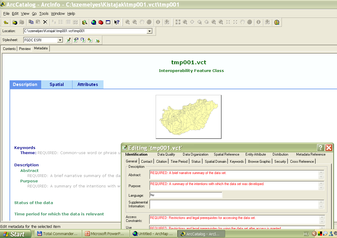 FGDC szabvány alapú metaadat állomány feltöltési mezői ESRI-ArcCatalog Fáljkezelőjében A meta adatok lehetnek térbeli (spatial) jellegűek és szakadatok (attribútív)
