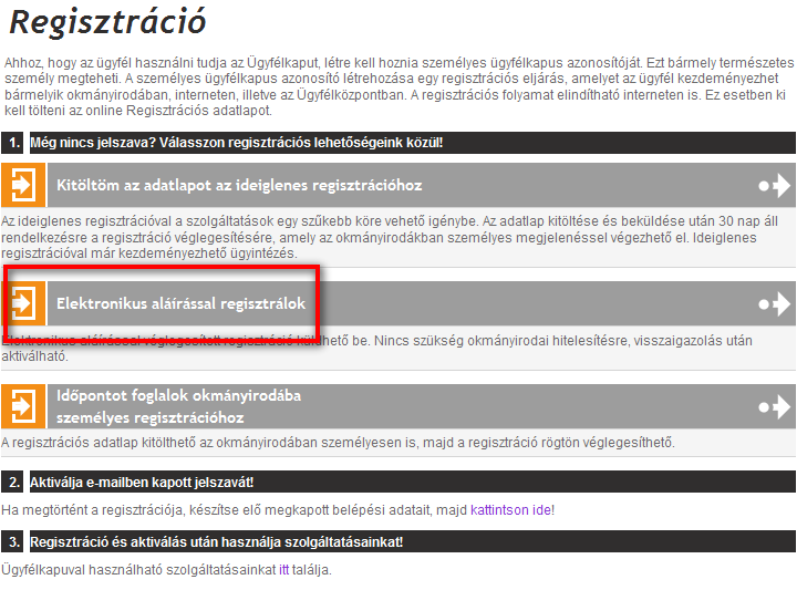 5. Regisztráció elektronikus aláírással Amennyiben minősített elektronikus aláírással rendelkezik, teljes ügyfélkapus regisztrációját elvégezheti az interneten