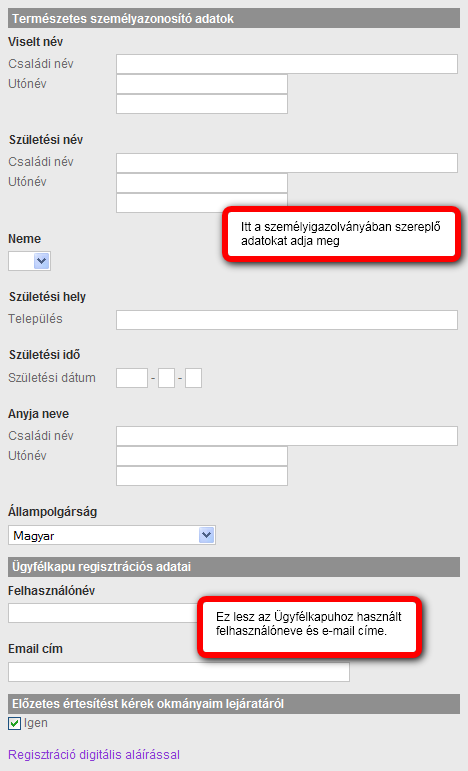 Töltse ki az adatlapot! A felhasználónév kis- és nagybetű érzékeny, kizárólag a magyar abc betűiből állhat, számokat és szóközt tartalmazhat.
