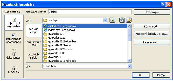 Az elsı a létezı weblap: Itt csak be kell tallózni a weblapunkat: Család.htm.