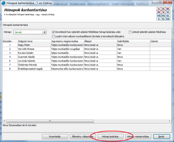 A táppénz számfejtésekről részletes leírást talál a súgóban (F1), valamint Tudásbázisunkon. 11. Hónap zárás A hónap zárást a Karbantartás\Hónapok karbantartása menüpont alatt találja.