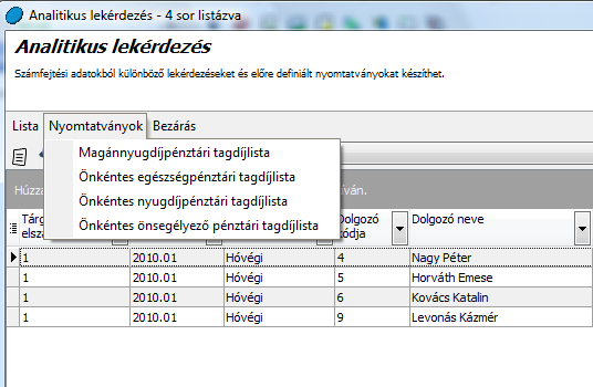 Az analitikus lekérdezés egy speciális lekérdezés, hiszen ezen a lekérdezésen belül lehetősége van a Nyomtatványok legördülő listában alapértelmezetten biztosított listák közül választva adatokat