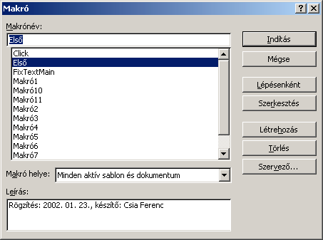 Word 2000 modul 9. fejezet A megjelenő ablakban adjuk meg a makró nevét (Első), majd kattintsunk az OK gombra!