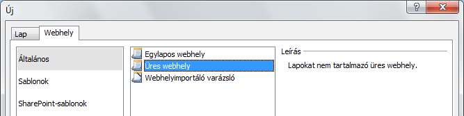 SharePoint Designer 2007 Indulás webhely létrehozás FájlÚj dokumentum Webhely 2 3 Hozz létre egy új site-ot! A mappa legyen az o:\web mappa!