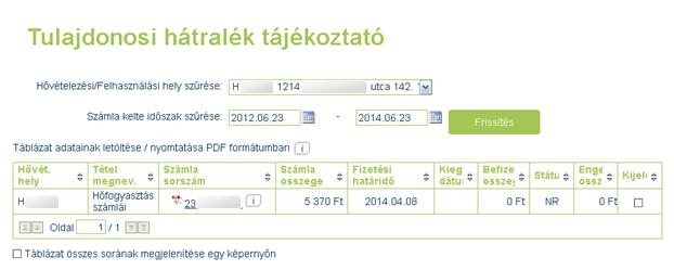 13 Tulajdonosi hátralék tájékoztató A tulajdonosi hátralék tájékoztató az alábbi menüpontokból érhető el: Ez a menüpont akkor érhető el, ha a bejelentkezett Díjfizető kezesként vagy tulajdonosként