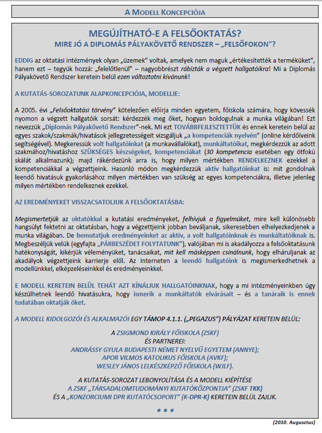 67 *eredmények+ 6.4.2 Érdekli-e önt a ZSKF Diplomás Pályakövető Rendszerének koncepciója és egyes eredményei?