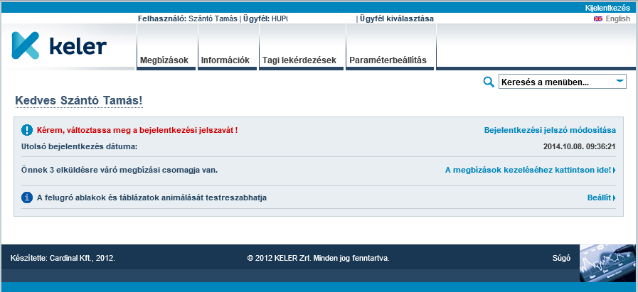 A menük a rendszer fő funkciói szerint vannak csoportosítva, az alábbi logika alapján: Megbízások o Új megbízások felvétele o Sablonok listája o Előkészített megbízások o Elküldött megbízások o