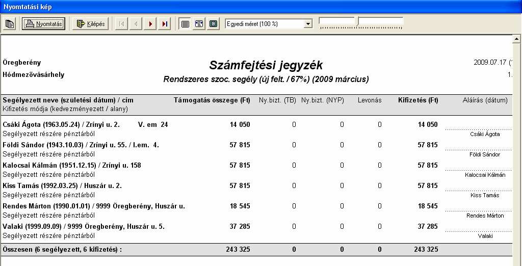 Amennyiben nem pénztári aláíró jegyzéket kérünk le, akkor a következı oszlopokban megjelenítésre kerülnek az önkormányzat által fizetendı járulékuk is (nyugdíj, eü. hozzájárulás ).