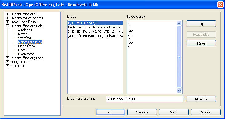 11. FEJEZET. NEVEK ÉS LISTÁK 73 11.4. ábra. Cellák tartalmának másolása A második kivétel, ha olyan szöveget írunk be, ami eleme a Calc rendezett listáinak.